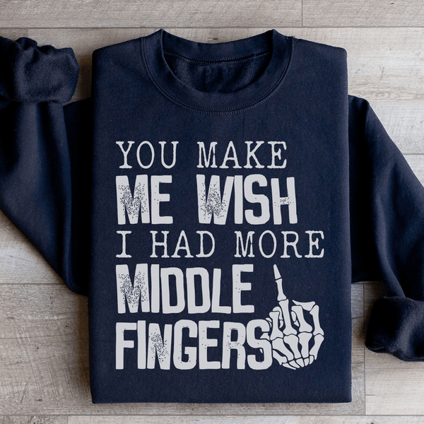 You Make Me Wish I Had More Middle Fingers Sweatshirt Black / S Peachy Sunday T-Shirt