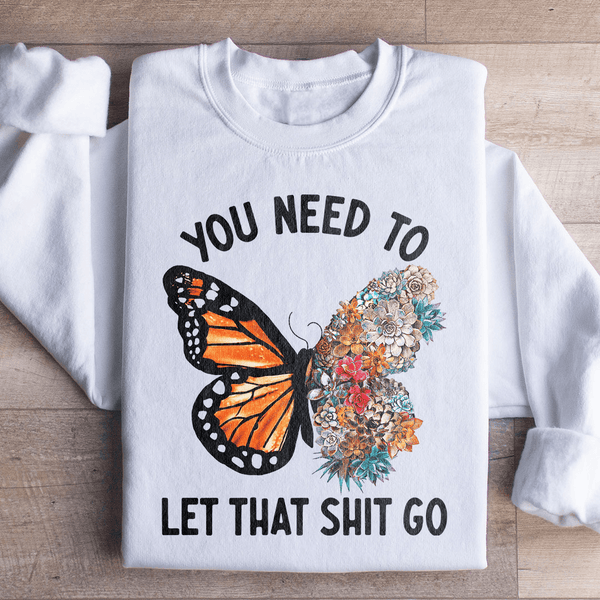 You Need To Let That Go Sweatshirt White / S Peachy Sunday T-Shirt