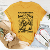 You're Either A Smart Fella Or A Fart Smella Tee Mustard / S Peachy Sunday T-Shirt