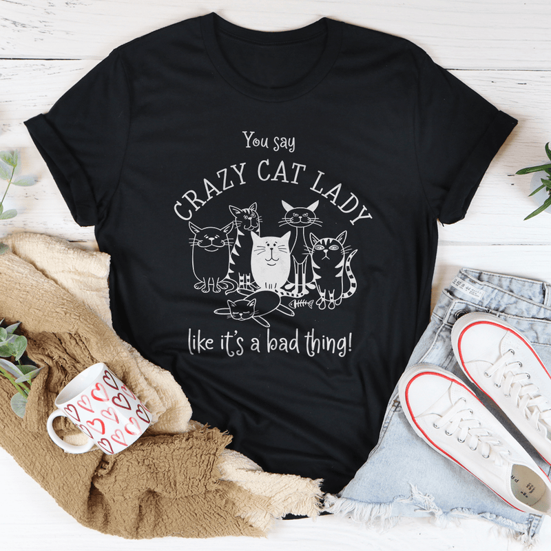 You Say Crazy Cat Lady Like It's A Bad Thing Tee Black Heather / S Peachy Sunday T-Shirt