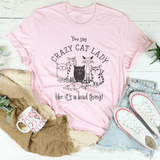 You Say Crazy Cat Lady Like It's A Bad Thing Tee Pink / S Peachy Sunday T-Shirt