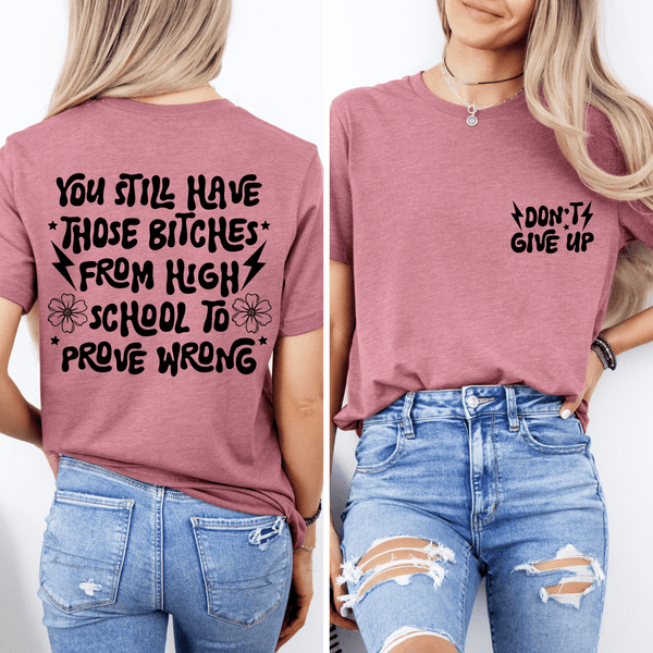 You Still Have Those B-tches From High School To Prove Wrong Tee Mauve / S Peachy Sunday T-Shirt