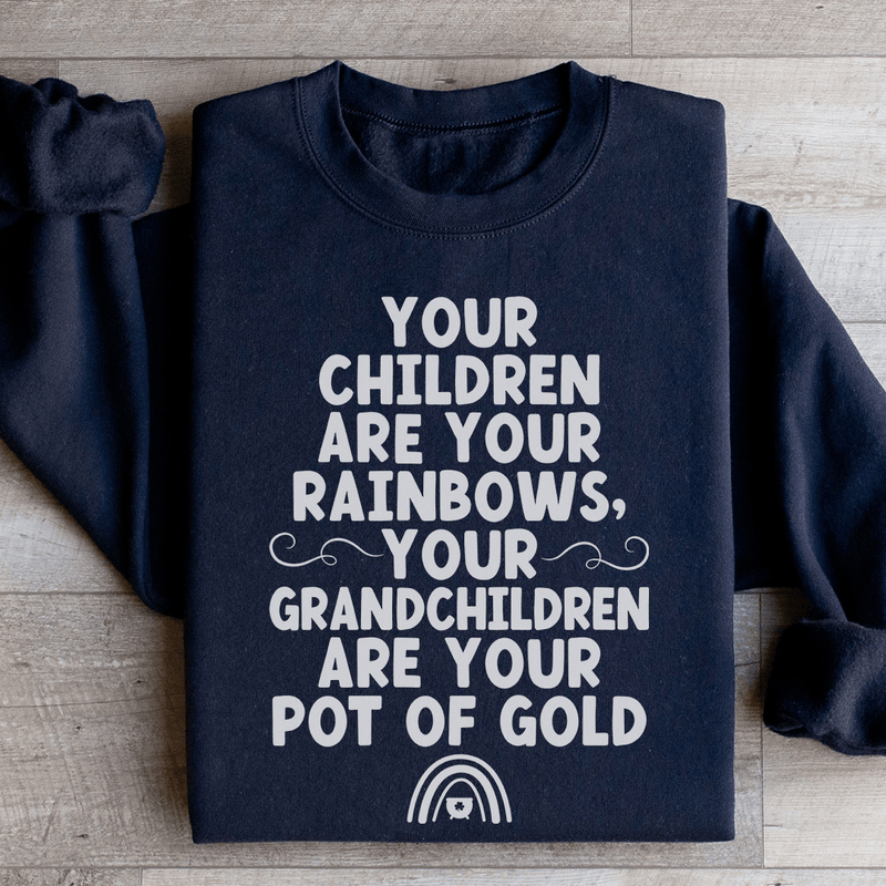 Your Children Are Your Rainbows Your Grandchildren Are Your Pot Of Gold Sweatshirt Black / S Peachy Sunday T-Shirt