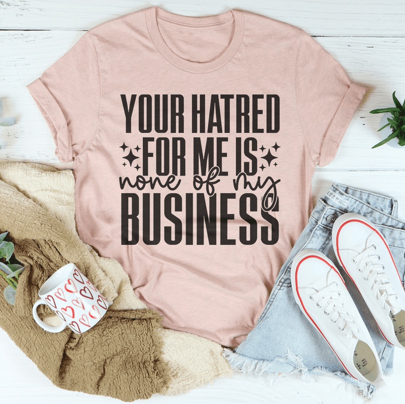 Your Hatred For Me Is None Of My Business Tee Heather Prism Peach / S Peachy Sunday T-Shirt