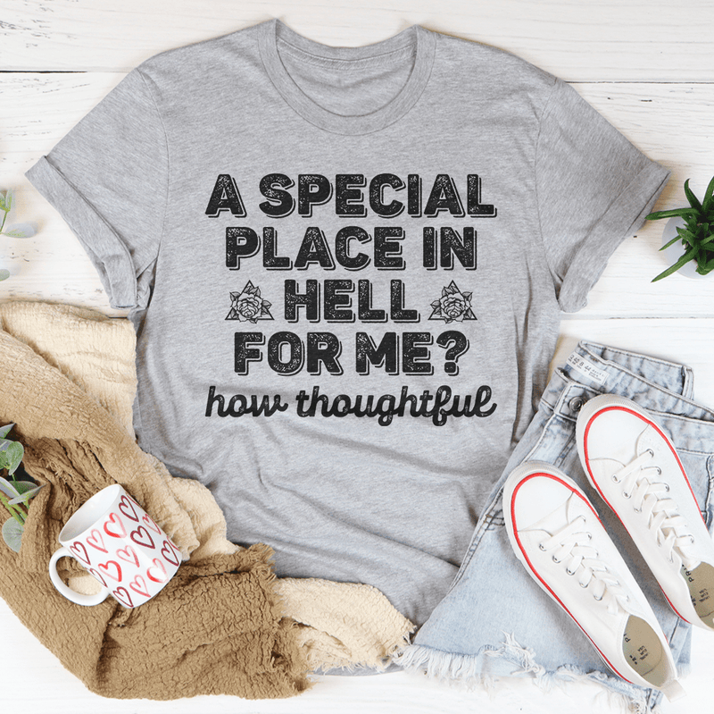 A Special Place In Hell For Me How Thoughtful Tee Athletic Heather / S Peachy Sunday T-Shirt