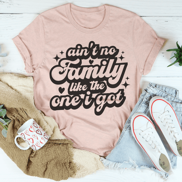 Ain't No Family Like The One I Got Tee Peachy Sunday T-Shirt