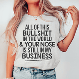 All Of This B.S In The World & Your Nose Is Still In My Business Tee Athletic Heather / S Peachy Sunday T-Shirt