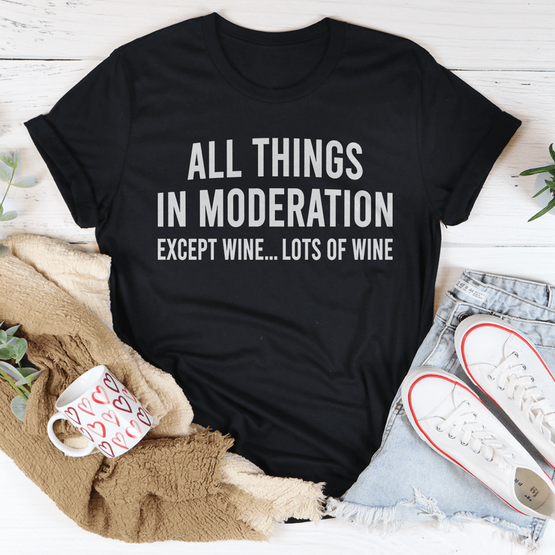 All Things In Moderation Except Wine Tee Peachy Sunday T-Shirt