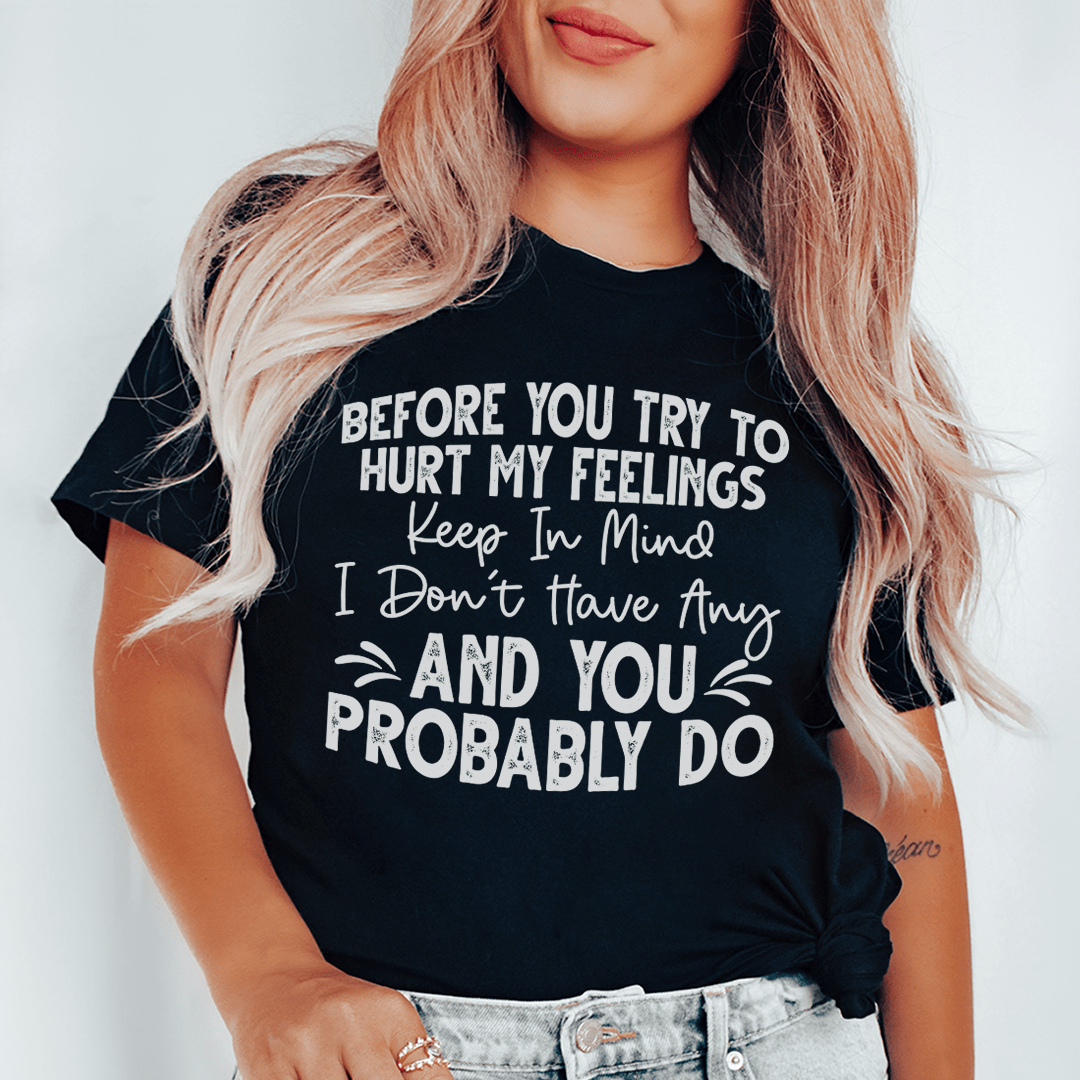 Before You Try To Hurt My Feelings Tee Black Heather / S Peachy Sunday T-Shirt