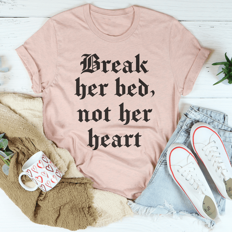 Break Her Bed Not Her Heart Tee Heather Prism Peach / S Peachy Sunday T-Shirt