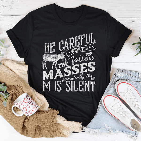 Careful When You Follow The Masses Tee Peachy Sunday T-Shirt