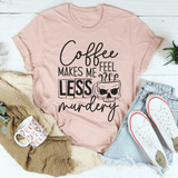 Coffee Makes Me Less Murdery Tee Heather Prism Peach / S Peachy Sunday T-Shirt