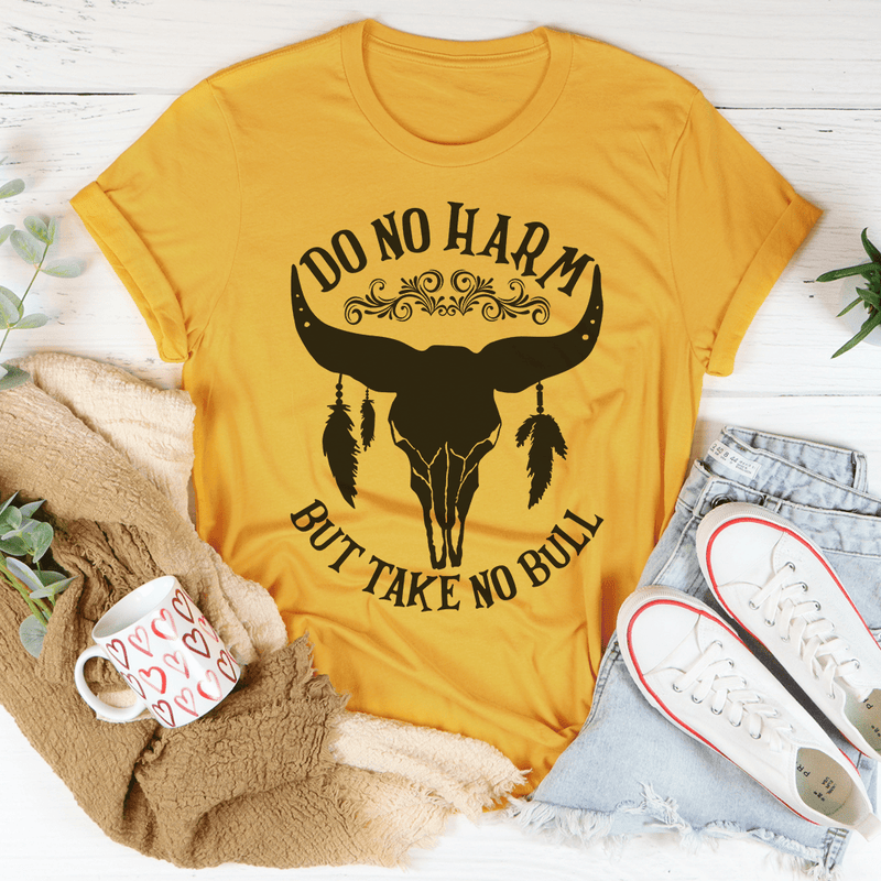 Do No Harm But Take No Bull Tee Mustard / S Peachy Sunday T-Shirt