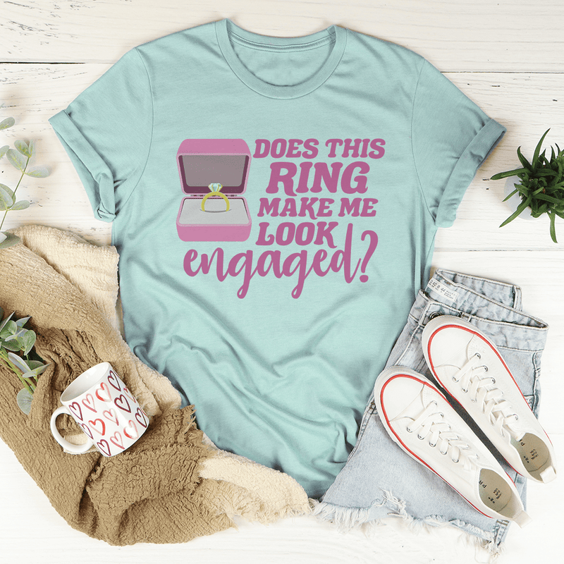 Does This Ring Make Me Look Engaged Tee Heather Prism Dusty Blue / S Peachy Sunday T-Shirt