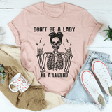 Don't Be A Lady Be A Legend Tee Heather Prism Peach / S Peachy Sunday T-Shirt