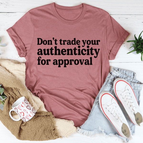 Don't Trade Your Authenticity For Approval Tee Mauve / S Peachy Sunday T-Shirt