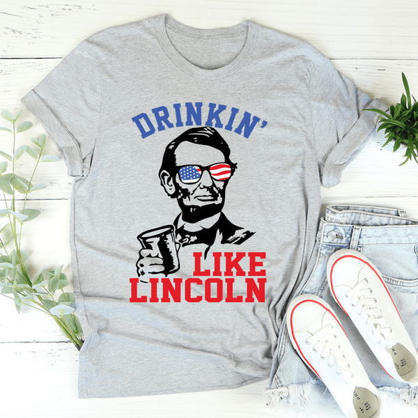 Drinkin' Like Lincoln Tee Athletic Heather / S Peachy Sunday T-Shirt