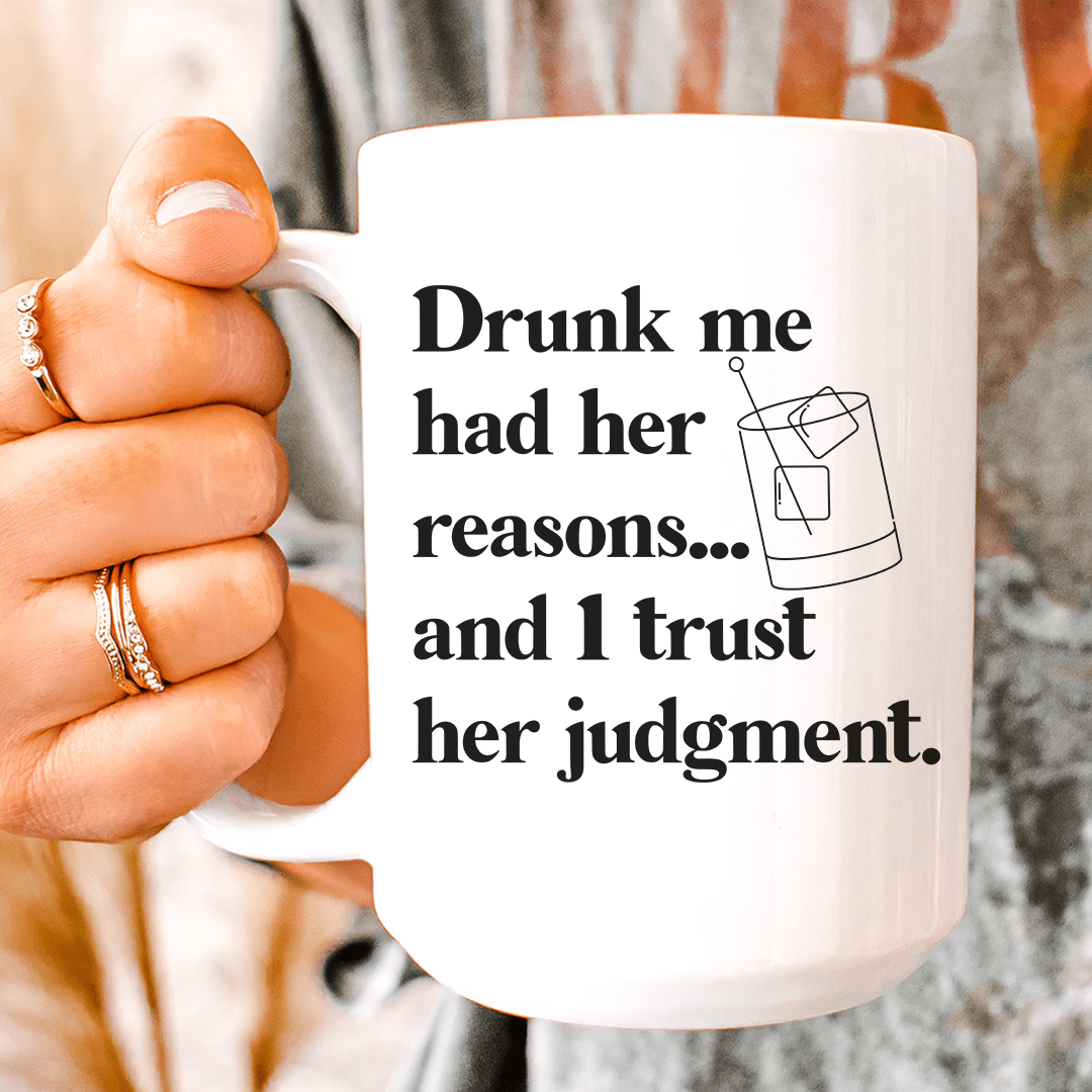 Drunk Me Had Her Reasons Ceramic Mug 15 Oz Peachy Sunday 4827