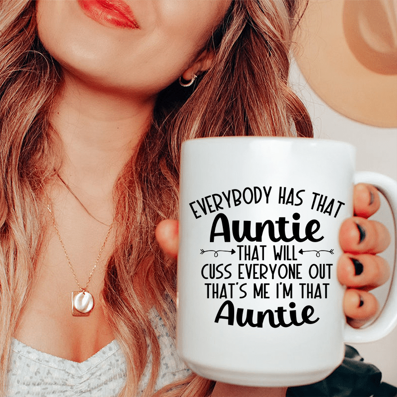 Everybody Has That Auntie That Will Cuss Everyone Out Ceramic Mug 15 oz White / One Size CustomCat Drinkware T-Shirt