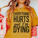 Everything Hurts And I'm Dying Tee Mustard / S Peachy Sunday T-Shirt