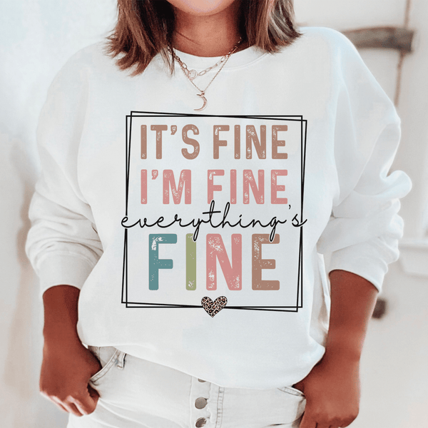 Everything Is Fine Sweatshirt White / S Peachy Sunday T-Shirt