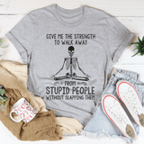 Give Me The Strength To Walk Away Tee Peachy Sunday T-Shirt