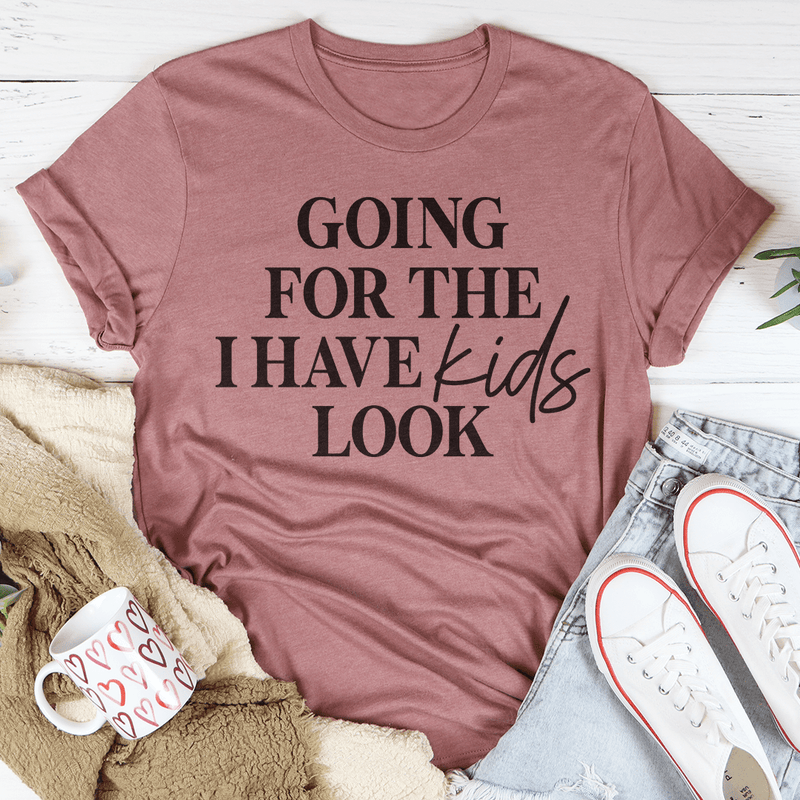 Going For The I Have Kids Look Tee Mauve / S Peachy Sunday T-Shirt