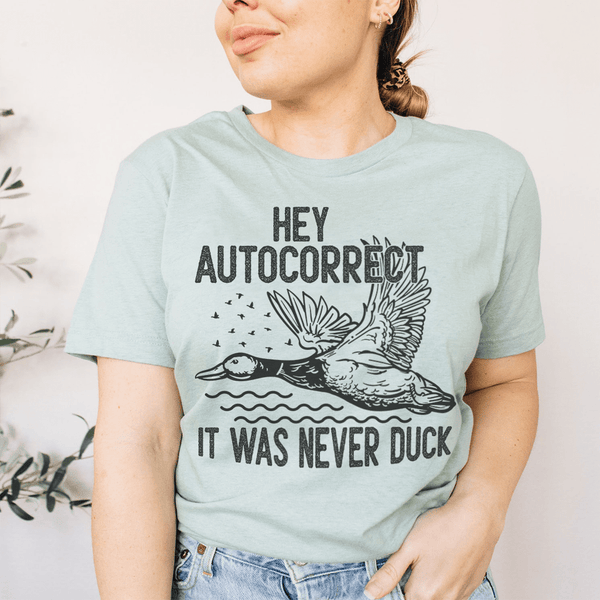 Hey Autocorrect It Was Never Duck Tee Heather Prism Dusty Blue / S Peachy Sunday T-Shirt