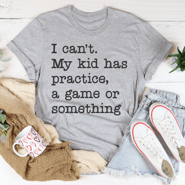 I Can't My Kid Has Practice Tee Peachy Sunday T-Shirt