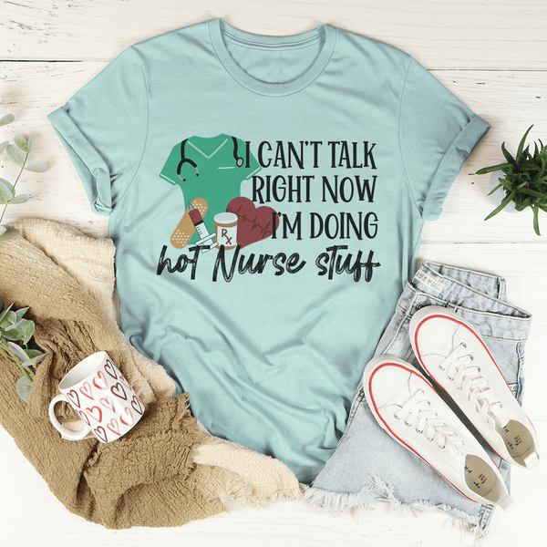 I Can't Talk Right Now I'm Doing Hot Nurse Stuff Tee XL Heather Prism Dusty Blue | Peachy Sunday