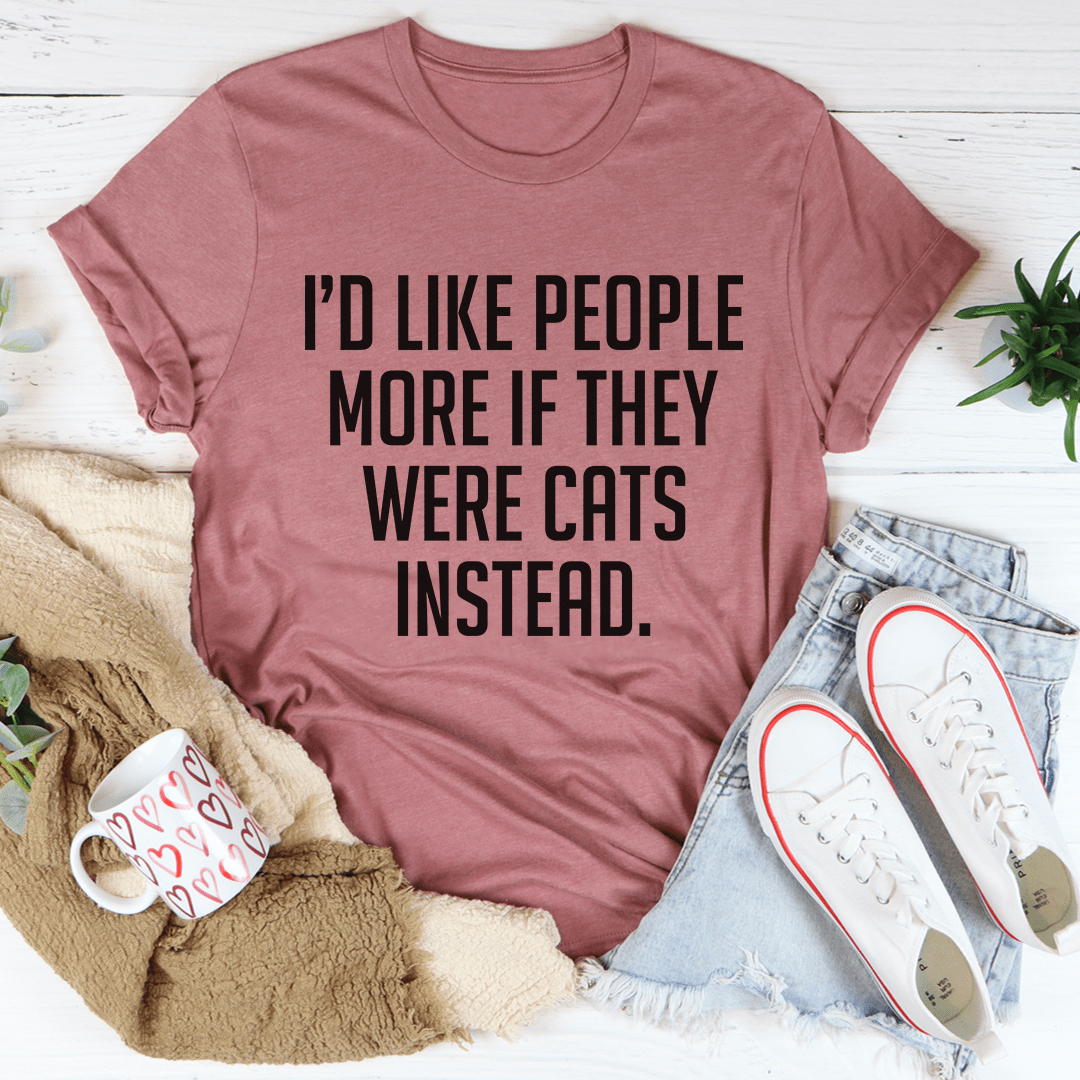 I'd Like People More If They Were Cats Instead Tee Mauve / S Peachy Sunday T-Shirt