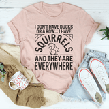 I Don't Have Ducks Or A Row Tee Peachy Sunday T-Shirt