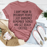 I Don't Mean To Interrupt People Tee Peachy Sunday T-Shirt