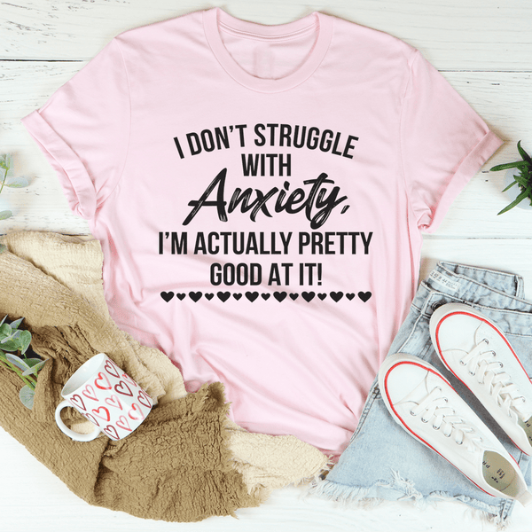 I Don't Struggle With Anxiety Tee Pink / S Peachy Sunday T-Shirt