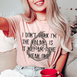 I Don't Think I'm The Villain Tee Heather Peach / S Printify T-Shirt T-Shirt