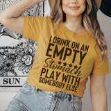 I Drink On An Empty Stomach Tee Mustard / S Peachy Sunday T-Shirt