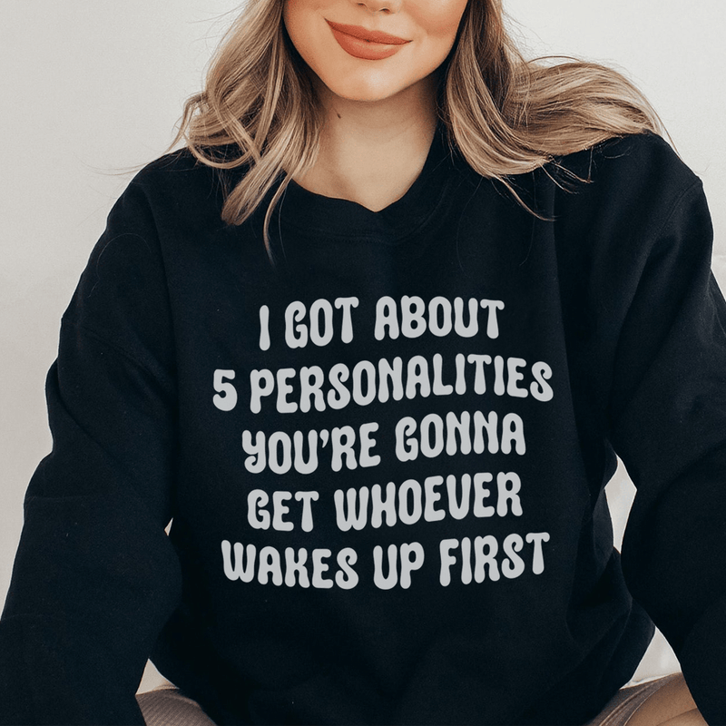 I Got About 5 Personalities Sweatshirt Black / S Peachy Sunday T-Shirt