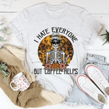 I Hate Everyone But Coffee Helps Tee Ash / S Peachy Sunday T-Shirt