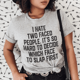 I Hate Two Faced People. It's So Hard To Decide Which Face To Slap First Tee Athletic Heather / S Peachy Sunday T-Shirt