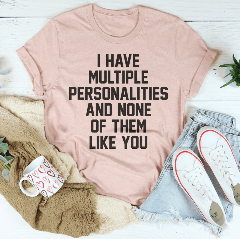 I Have Multiple Personalities Tee Peachy Sunday T-Shirt