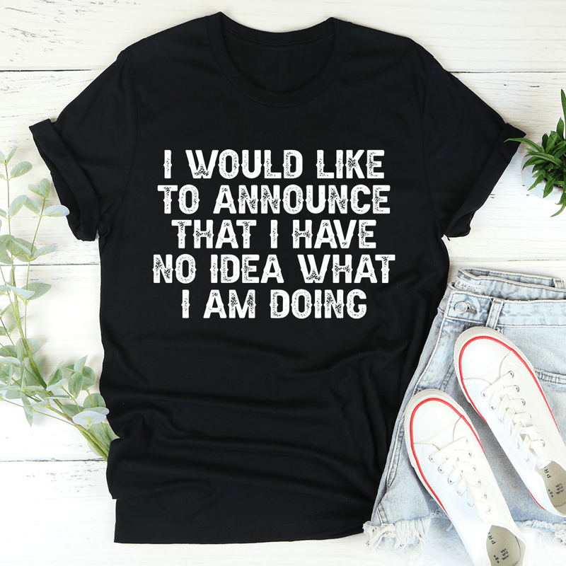 I Have No Idea What I Am Doing Tee Black Heather / S Peachy Sunday T-Shirt