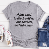 I Just Want To Drink Coffee Save Animals and Take Naps Tee Athletic Heather / S Peachy Sunday T-Shirt