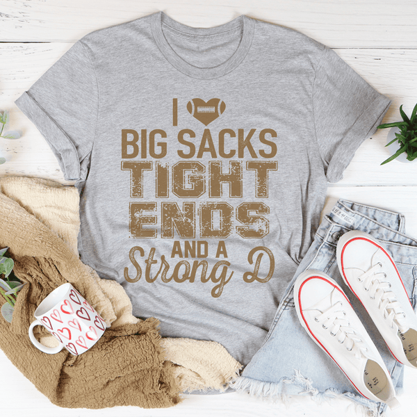 I Love Big Sacks Tight Ends And A Strong D Tee Athletic Heather / S Peachy Sunday T-Shirt