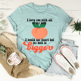 I Love You With All My Butt Tee Peachy Sunday T-Shirt