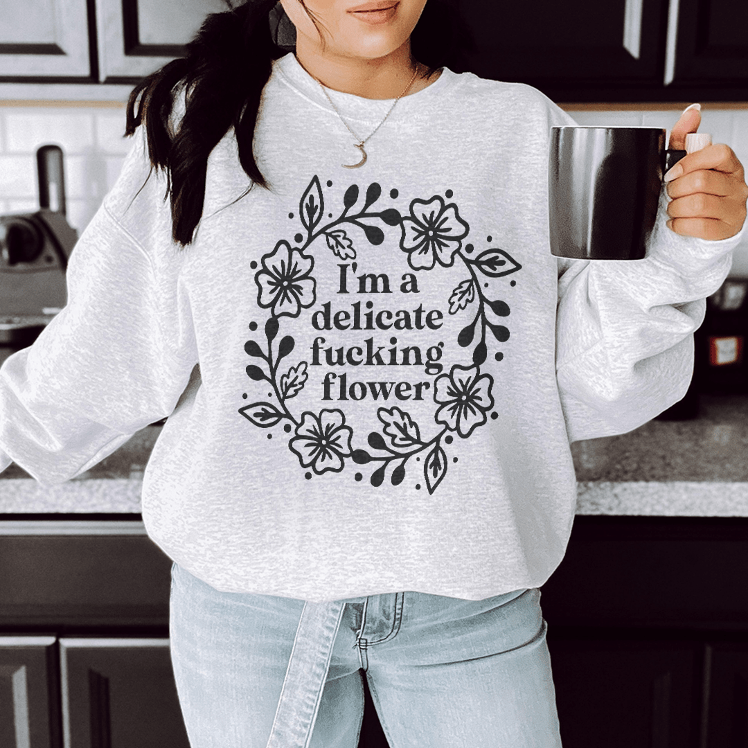 I'm A Delicate Flower Sweatshirt Sport Grey / S Peachy Sunday T-Shirt