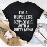 I'm A Hopeless Romantic With A Dirty Mind Tee Peachy Sunday T-Shirt