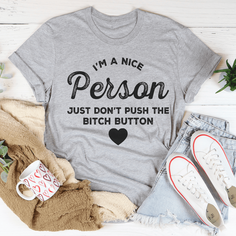I'm A Nice Person Just Don't Push The B Button Tee Athletic Heather / S Peachy Sunday T-Shirt