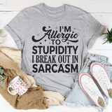 I'm Allergic To Stupidity I Break Out In Sarcasm Tee Peachy Sunday T-Shirt