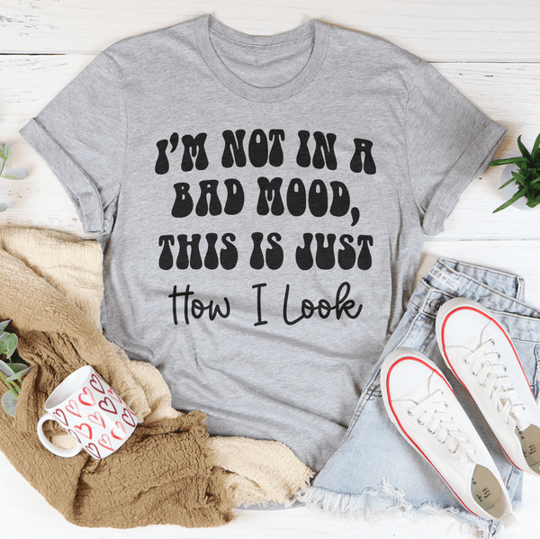 I'm not In A Bad Mood This Is Just How I Look Tee Athletic Heather / S Peachy Sunday T-Shirt