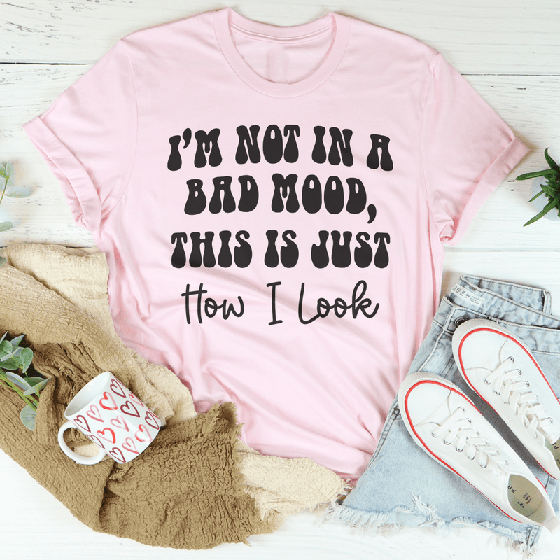 I'm not In A Bad Mood This Is Just How I Look Tee Pink / S Peachy Sunday T-Shirt